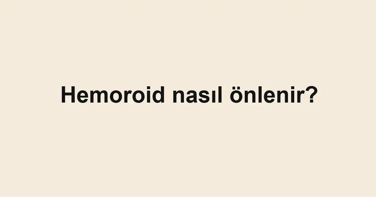 Hemoroid nasıl önlenir?